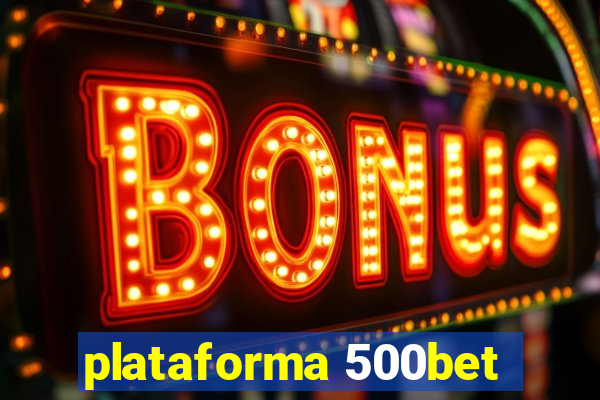 plataforma 500bet